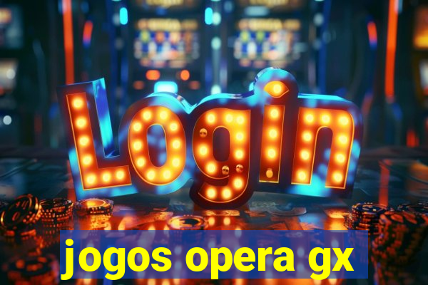 jogos opera gx