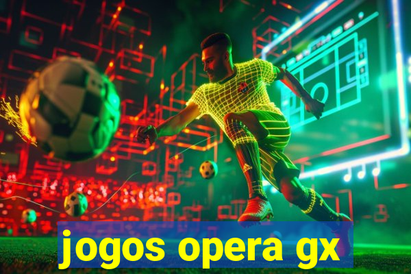 jogos opera gx