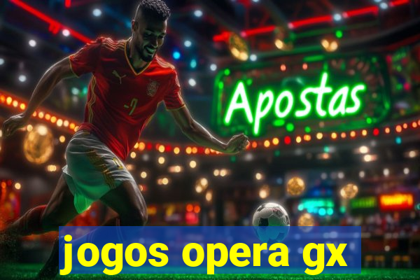 jogos opera gx