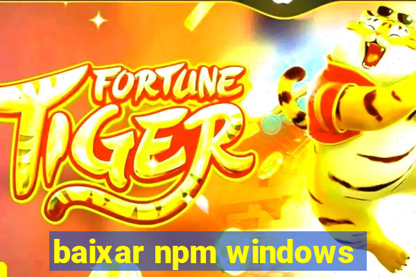 baixar npm windows