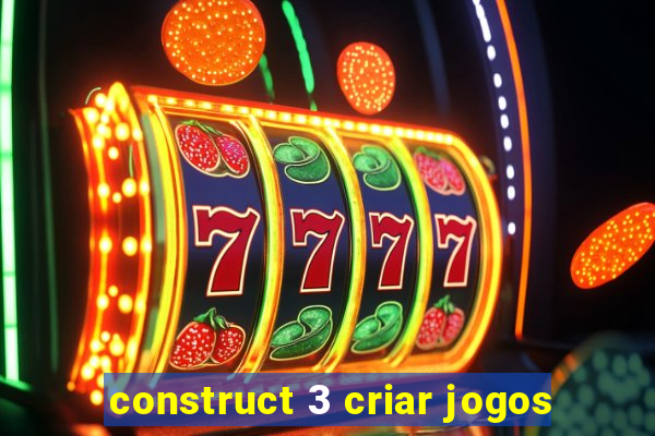 construct 3 criar jogos