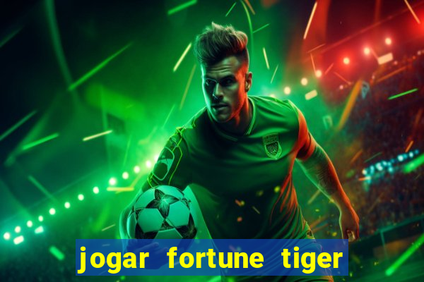 jogar fortune tiger de graca