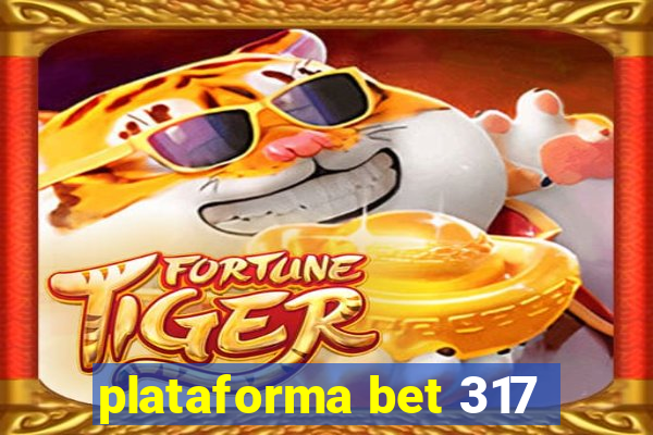 plataforma bet 317