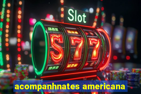 acompanhnates americana