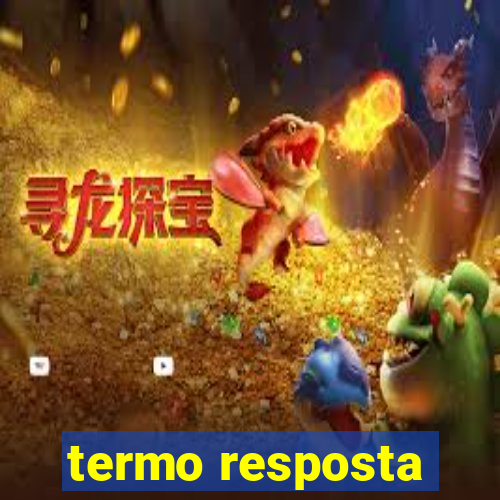 termo resposta