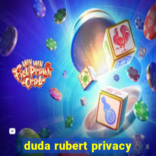 duda rubert privacy