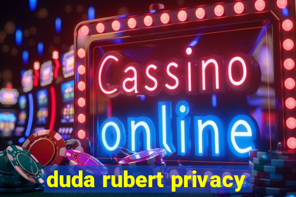 duda rubert privacy