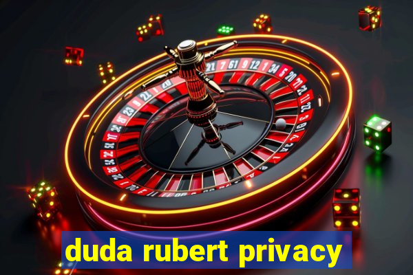 duda rubert privacy