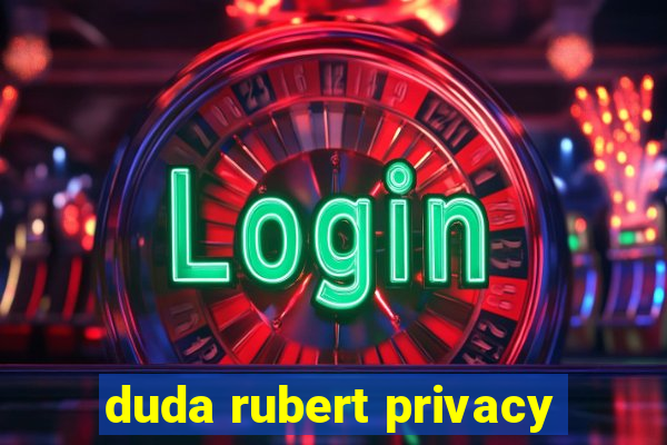 duda rubert privacy