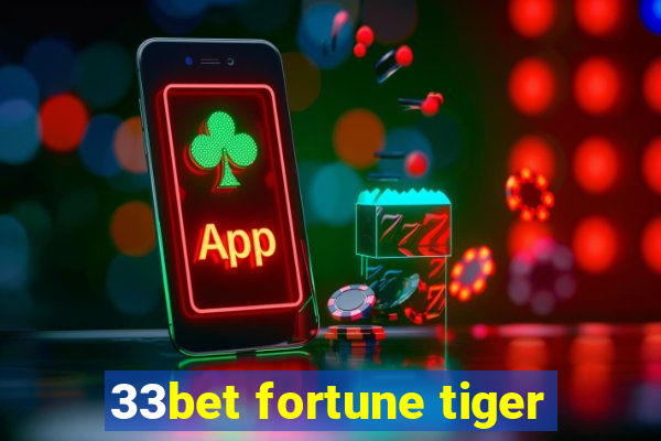 33bet fortune tiger