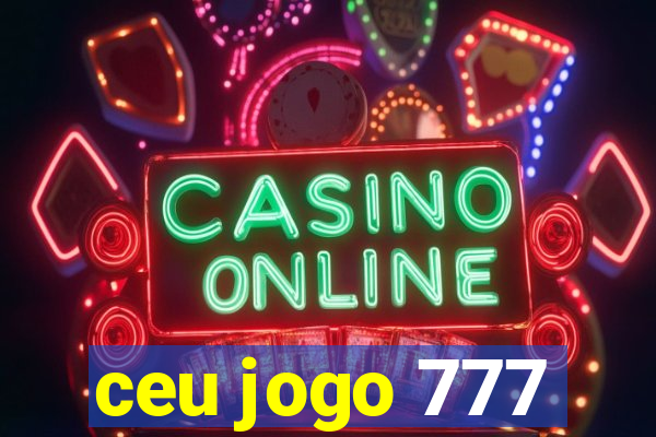 ceu jogo 777