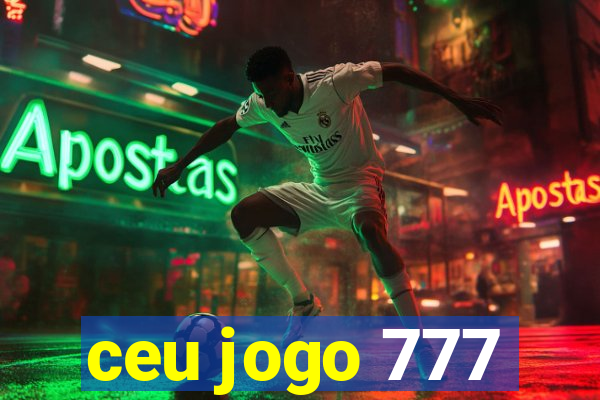 ceu jogo 777