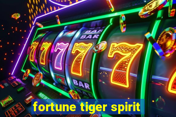 fortune tiger spirit