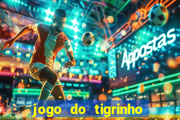 jogo do tigrinho deposito minimo 1 real