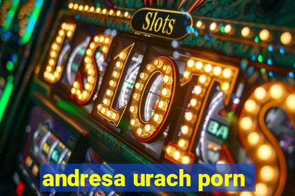 andresa urach porn