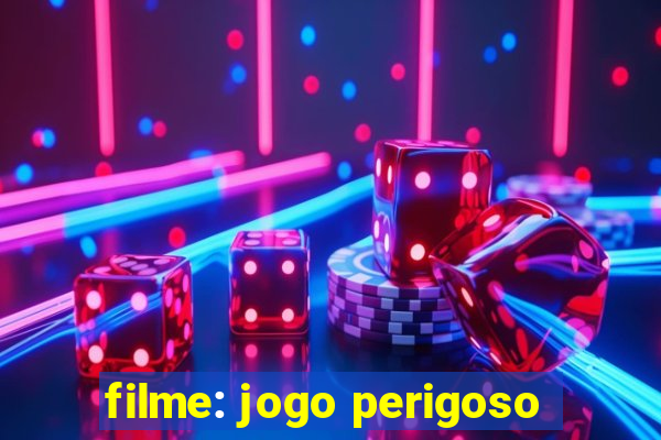 filme: jogo perigoso