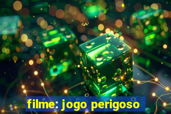 filme: jogo perigoso