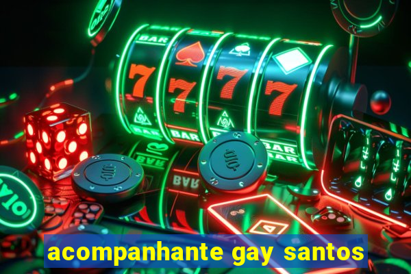 acompanhante gay santos