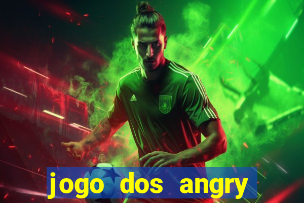 jogo dos angry birds rio