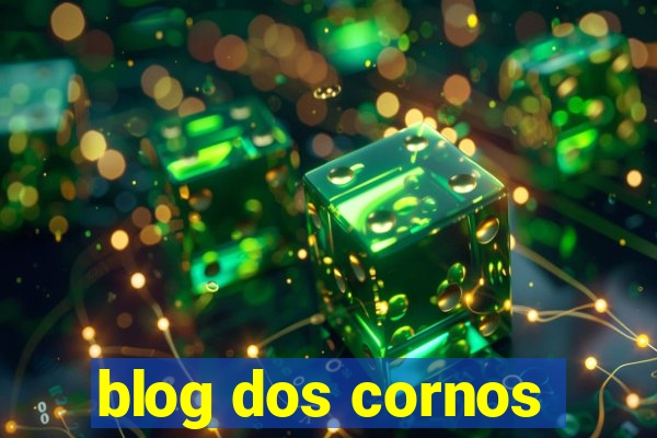 blog dos cornos