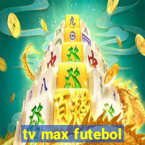 tv max futebol