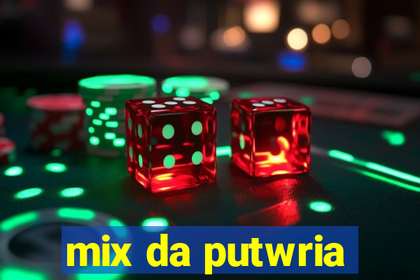 mix da putwria