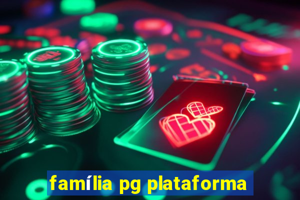 família pg plataforma