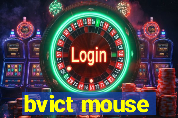 bvict mouse