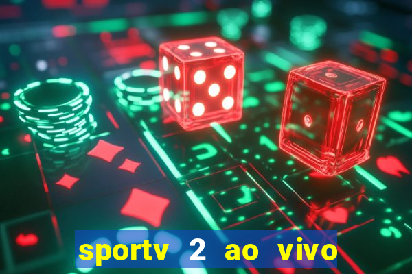 sportv 2 ao vivo mega canais