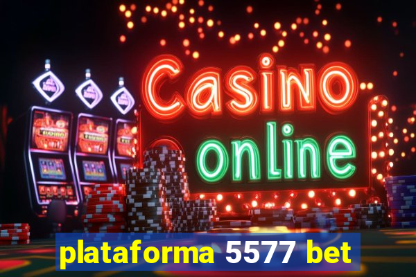 plataforma 5577 bet