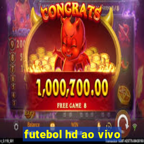 futebol hd ao vivo