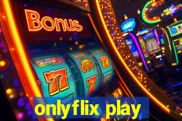 onlyflix play