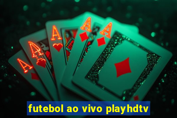 futebol ao vivo playhdtv