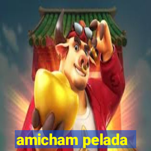 amicham pelada