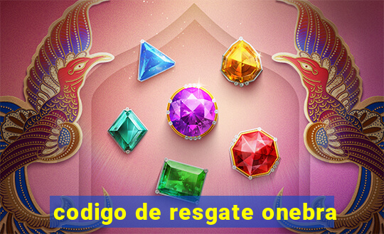 codigo de resgate onebra