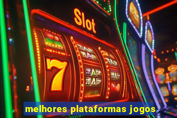 melhores plataformas jogos