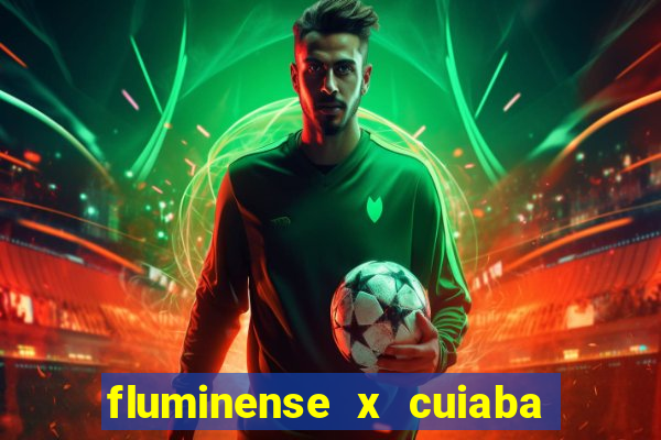 fluminense x cuiaba ao vivo