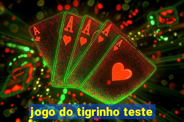 jogo do tigrinho teste