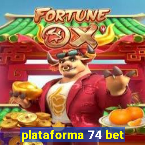 plataforma 74 bet