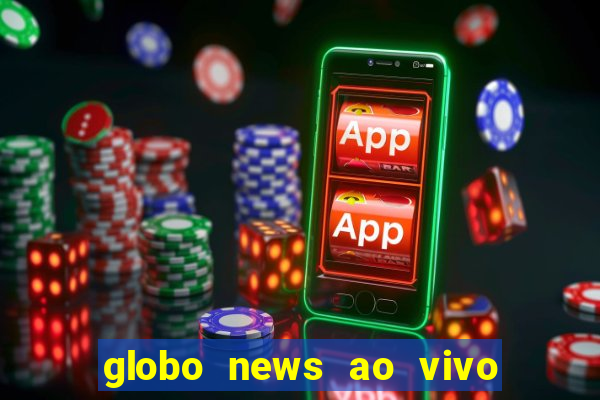 globo news ao vivo mega canais