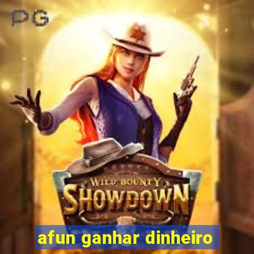 afun ganhar dinheiro