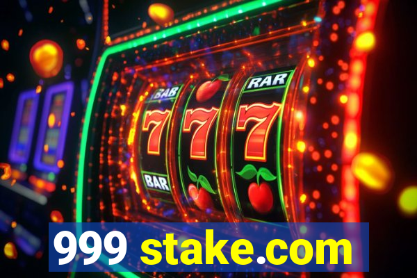 999 stake.com