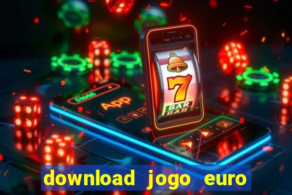 download jogo euro truck simulator 2