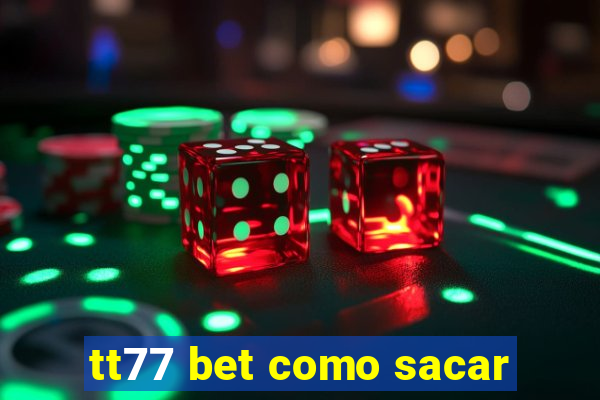 tt77 bet como sacar