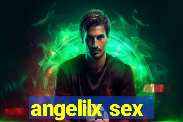 angelilx sex