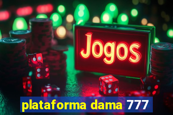 plataforma dama 777