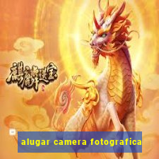 alugar camera fotografica