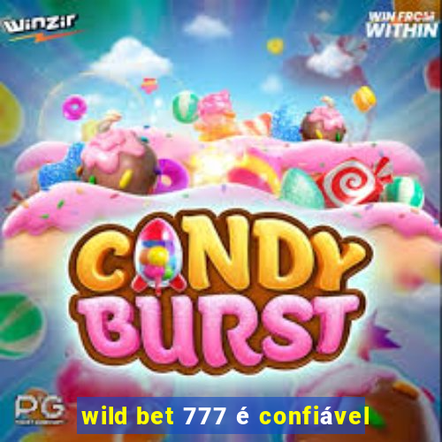 wild bet 777 é confiável