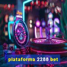 plataforma 2288 bet