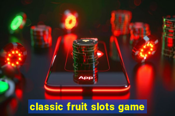 classic fruit slots game